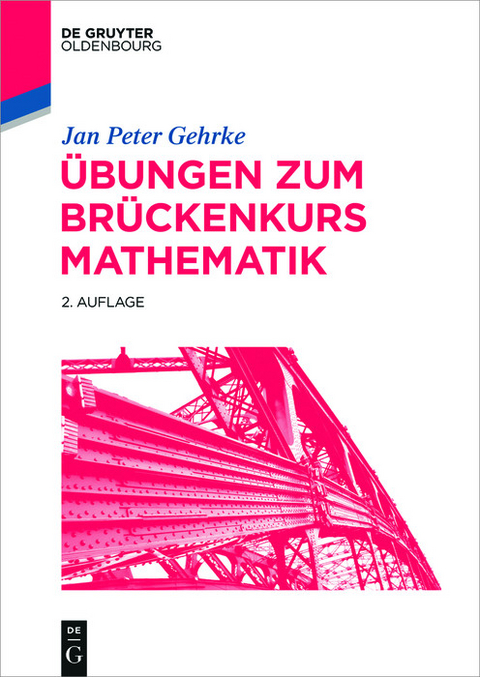 Übungen zum Brückenkurs Mathematik - Jan Peter Gehrke