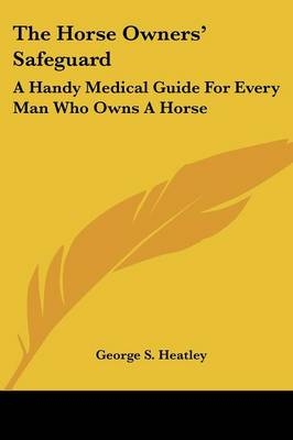 The Horse Owners' Safeguard - George S. Heatley