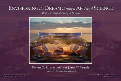 Envisioning the Dream Through Art and Science -  Robert Kuzendorf,  James Veatch