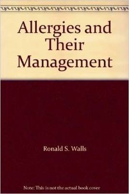 Allergies and Their Management - Ronald S. Walls