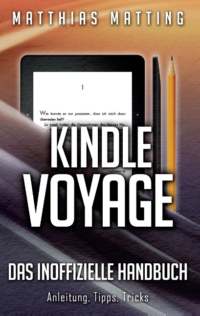 Kindle Voyage - das inoffizielle Handbuch - Matthias Matting