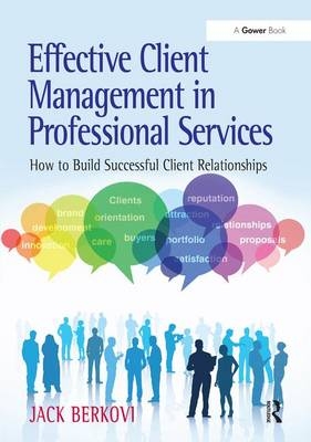 Effective Client Management in Professional Services - Jack Berkovi