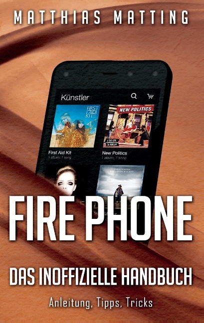 Fire Phone - das inoffizielle Handbuch - Matthias Matting