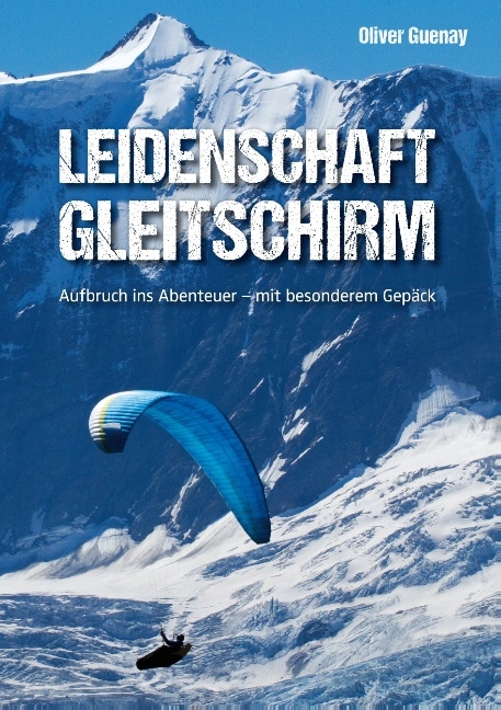 Leidenschaft Gleitschirm - Oliver Guenay