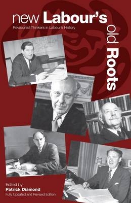 New Labour's Old Roots - Patrick Diamond