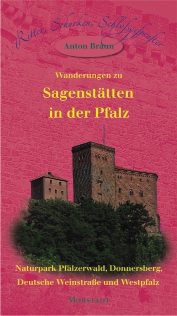 Wanderungen zu Sagenstätten in der Pfalz - Anton Braun