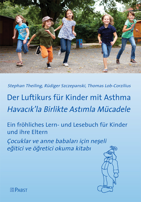 Der Luftikurs für Kinder mit Asthma [Havacık’la Birlikte Astımla Mücadele]: Ein fröhliches Lern- und Lesebuch für Kinder und ihre Eltern [Çocuklar ve anne babaları için neşeli eğitici ve öğretici okuma kitabı] - Stephan Theiling, Rüdiger Szczepanski, Thomas Lob-Corzilius