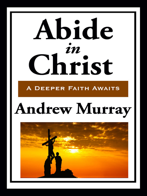 Abide in Christ - Andrew Murray