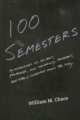 One Hundred Semesters - William M. Chace