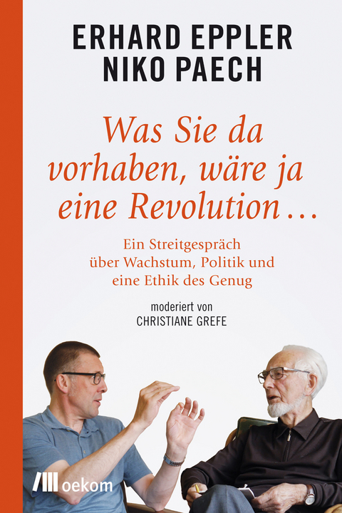 Was Sie da vorhaben, wäre ja eine Revolution… - Erhard Eppler, Niko Paech