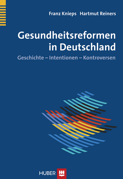 Gesundheitsreformen in Deutschland - Franz Knieps, Hartmut Reiners