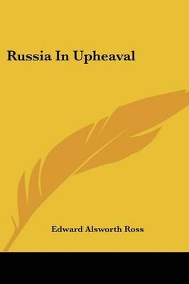 Russia In Upheaval - Edward Alsworth Ross