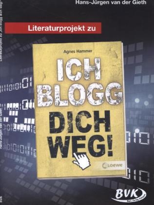 Literaturprojekt zu "Ich blogg dich weg!" - Hans-Jürgen van der Gieth