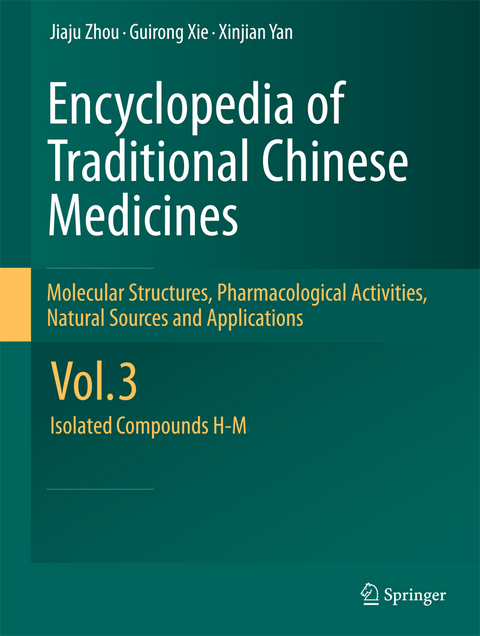 Encyclopedia of Traditional Chinese Medicines - Molecular Structures, Pharmacological Activities, Natural Sources and Applications - Jiaju Zhou, Guirong Xie, Xinjian Yan