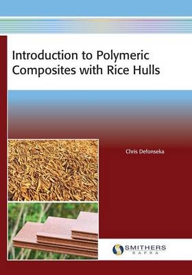 Introduction to Polymeric Composites with Rice Hulls - Chris Defonseka