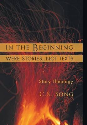 In the Beginning Were Stories, Not Texts - C S Song