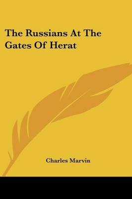 The Russians At The Gates Of Herat - Charles Marvin