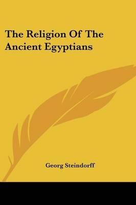 The Religion Of The Ancient Egyptians - Georg Steindorff