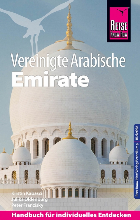 Reise Know-How Reiseführer Vereinigte Arabische Emirate (Abu Dhabi, Dubai, Sharjah, Ajman, Umm al-Quwain, Ras al-Khaimah und Fujairah) - Peter Franzisky, Julika Oldenburg, Kirstin Kabasci