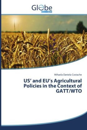 USÂ¿ and EUÂ¿s Agricultural Policies in the Context of GATT/WTO - Mihaela Daniela Costache