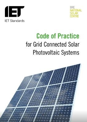 Code of Practice for Grid-connected Solar Photovoltaic Systems -  The Institution of Engineering and Technology