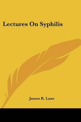 Lectures On Syphilis - James R Lane