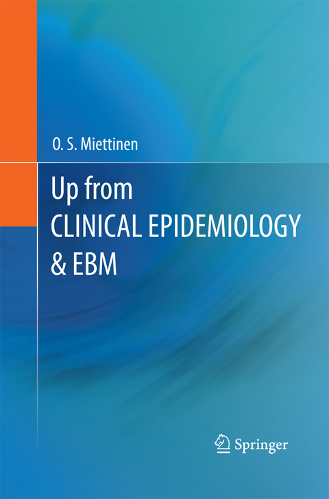 Up from Clinical Epidemiology & EBM - O. S. Miettinen