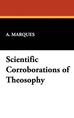 Scientific Corroborations of Theosophy - A Marques