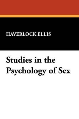 Studies in the Psychology of Sex - Havelock Ellis