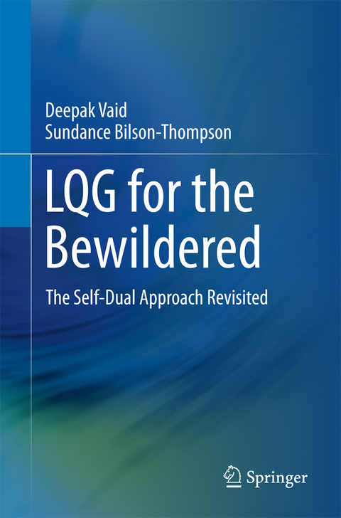 LQG for the Bewildered - Deepak Vaid, Sundance Bilson-Thompson