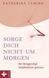 Sorge dich nicht um morgen - Katharina Ceming