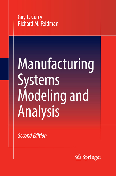 Manufacturing Systems Modeling and Analysis - Guy L. Curry, Richard M. Feldman