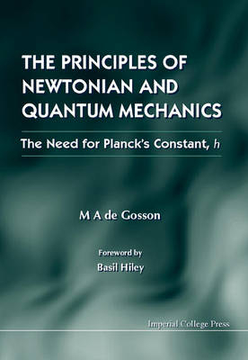 The Principles of Newtonian and Quantum Mechanics - Maurice de Gosson