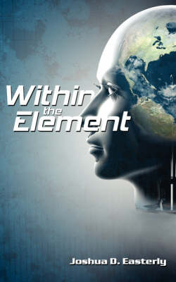 Within the Element - Joshua D. Easterly