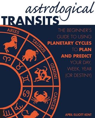 Astrological Transits - April Elliott Kent