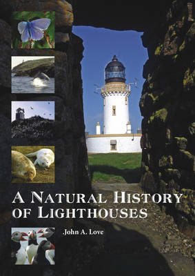 A Natural History of Lighthouses - John A. Love