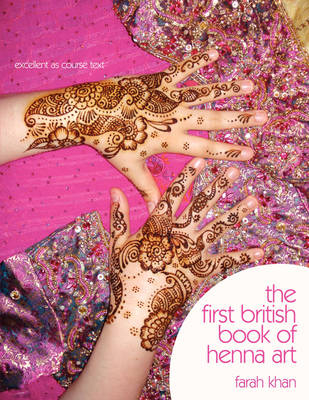 The First British Book of Henna Art - Farah Khan