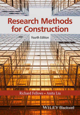 Research Methods for Construction - Richard F. Fellows, Anita M. M. Liu