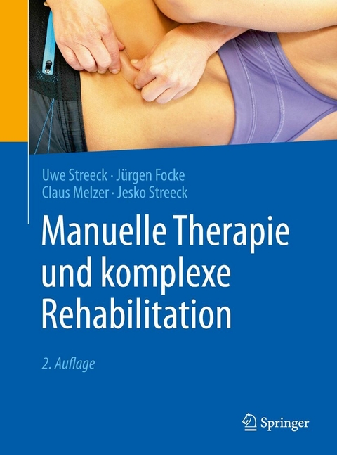 Manuelle Therapie und komplexe Rehabilitation - Uwe Streeck, Jürgen Focke, Claus Melzer, Jesko Streeck