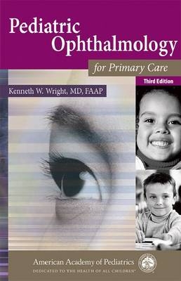 Pediatric Ophthalmology for Primary Care -  Kenneth  W. Wright