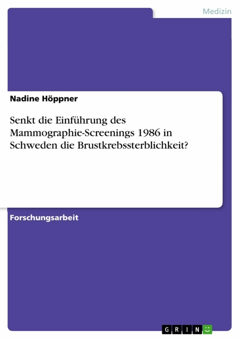 Senkt die Einführung des Mammographie-Screenings 1986 in Schweden die Brustkrebssterblichkeit? - Nadine Höppner