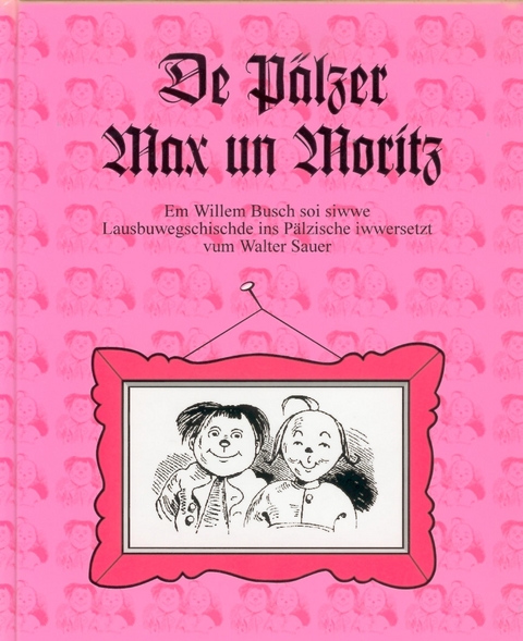 De Pälzer Max un Moritz. - Wilhelm Busch