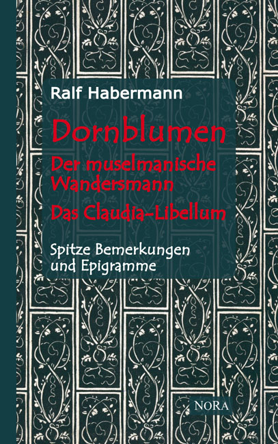 Dornblumen - Der muselmanische Wandersmann - Das Claudia-Libellum - Ralf Habermann