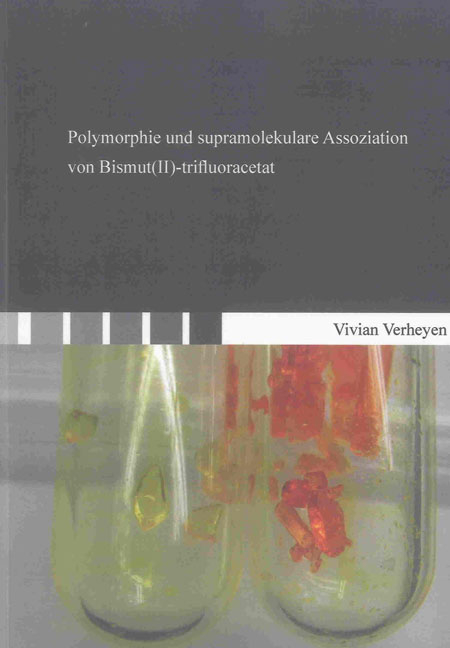 Polymorphie und supramolekulare Assoziation von Bismut(II)-trifluoracetat - Vivian Verheyen