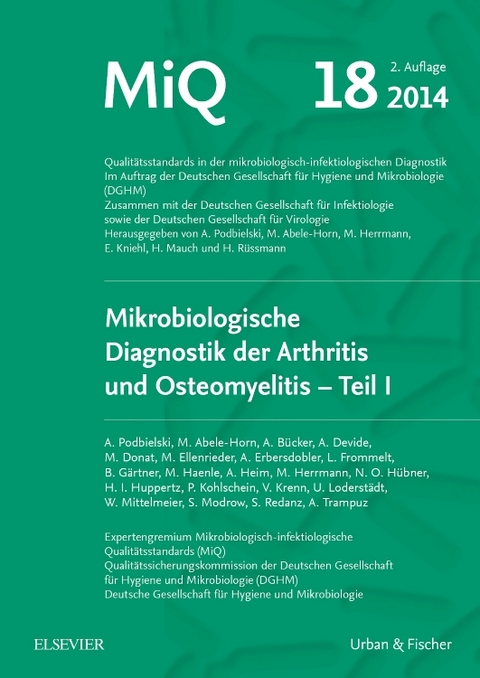 MIQ 18: Mikrobiologische Diagnostik der Arthritis und Osteomyelitis - Karsten Becker, Ulrich Vogel, Reinhard Berner, Christian Eckmann, Christof von Eiff, Anton Hartinger, Volkhard A.J. Kempf, Joachim Kühn, Andreas Podbielski, Cord Heinrich Sunderkötter