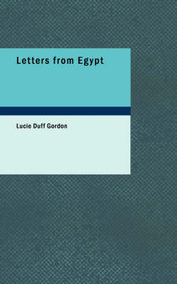 Letters from Egypt - Lucie Duff Gordon