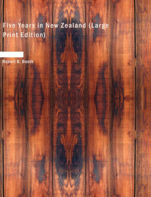 Five Years in New Zealand - Robert B Booth