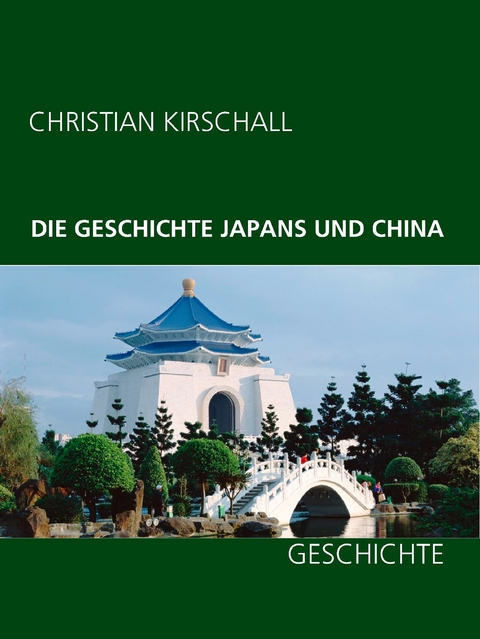 Die Geschichte Japans und China -  Christian Kirschall