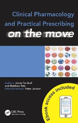 Clinical Pharmacology and Practical Prescribing on the Move - James Turnbull, Matthew Tate