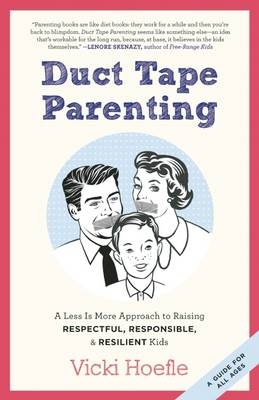 Duct Tape Parenting -  Vicki Hoefle